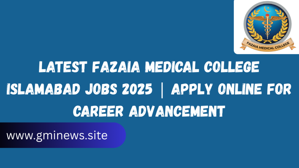 Latest Fazaia Medical College Islamabad Jobs 2025 | Apply Online for Career Advancement