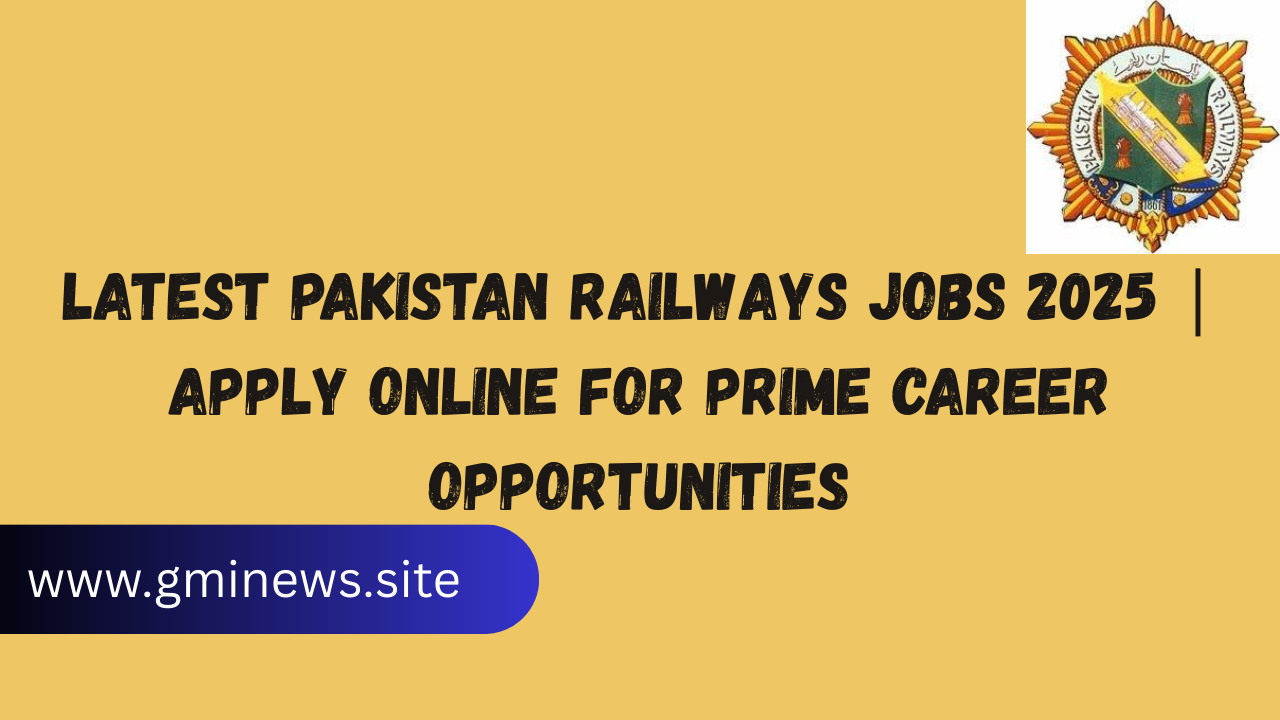 Latest Pakistan Railways Jobs 2025 | Apply Online for Prime Career Opportunities