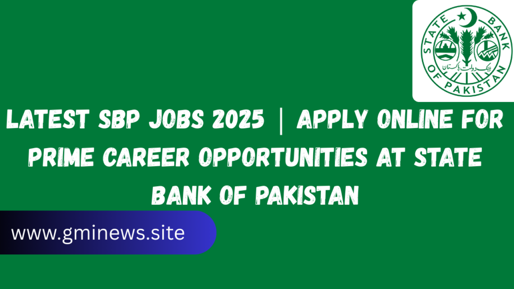 Latest SBP Jobs 2025 | Apply Online for Prime Career Opportunities at State Bank of Pakistan