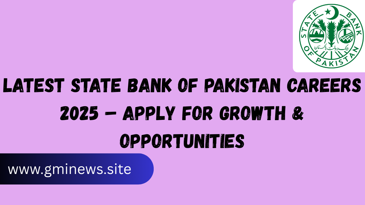 Latest State Bank of Pakistan Careers 2025 – Apply for Growth & Opportunities