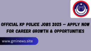 Official KP Police Jobs 2025 – Apply Now for Career Growth & Opportunities