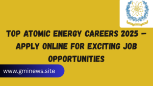 Top Atomic Energy Careers 2025 – Apply Online for Exciting Job Opportunities
